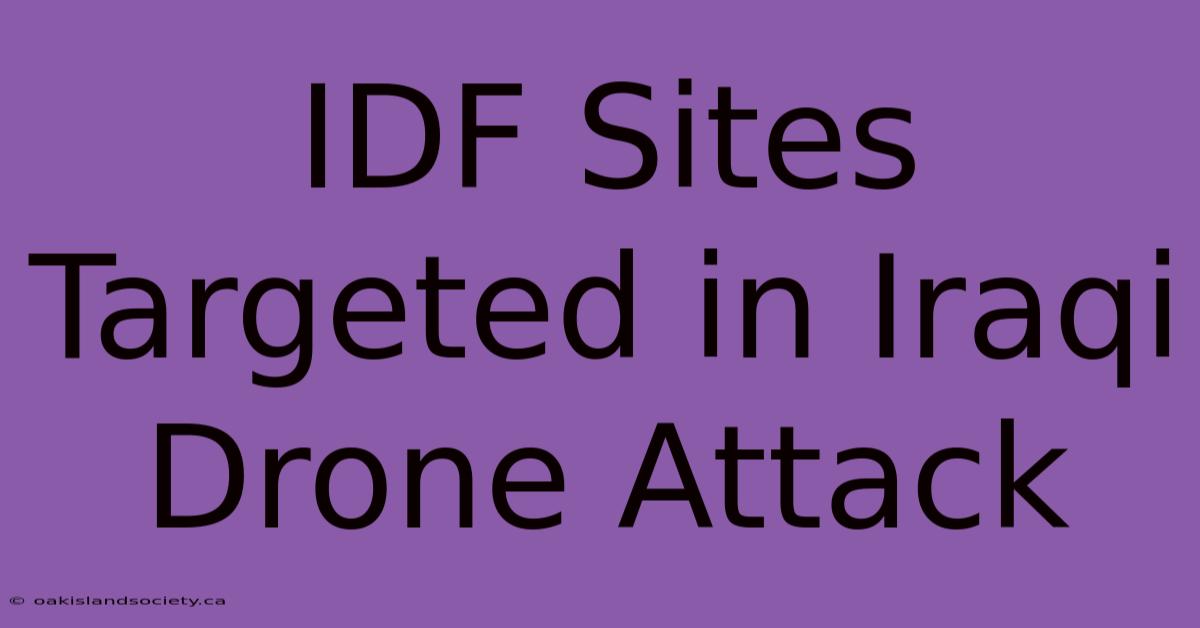 IDF Sites Targeted In Iraqi Drone Attack 