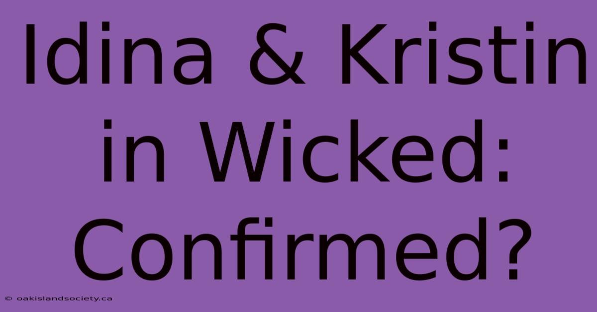 Idina & Kristin In Wicked: Confirmed?