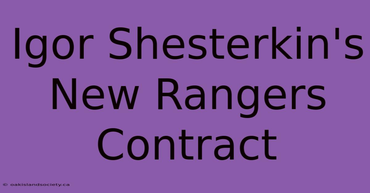 Igor Shesterkin's New Rangers Contract