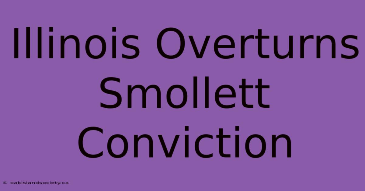 Illinois Overturns Smollett Conviction