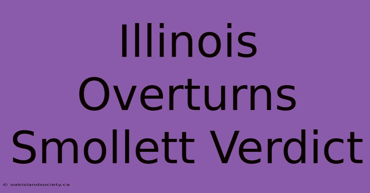 Illinois Overturns Smollett Verdict