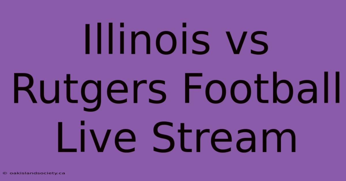 Illinois Vs Rutgers Football Live Stream