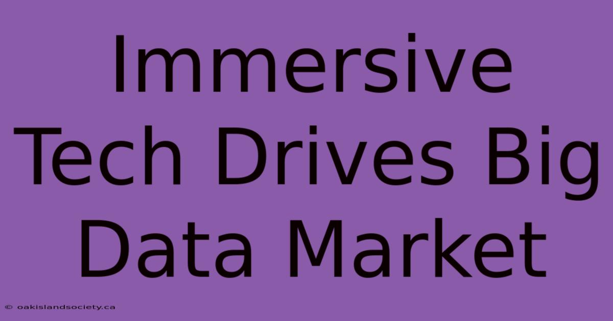 Immersive Tech Drives Big Data Market