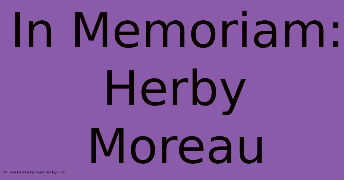 In Memoriam: Herby Moreau