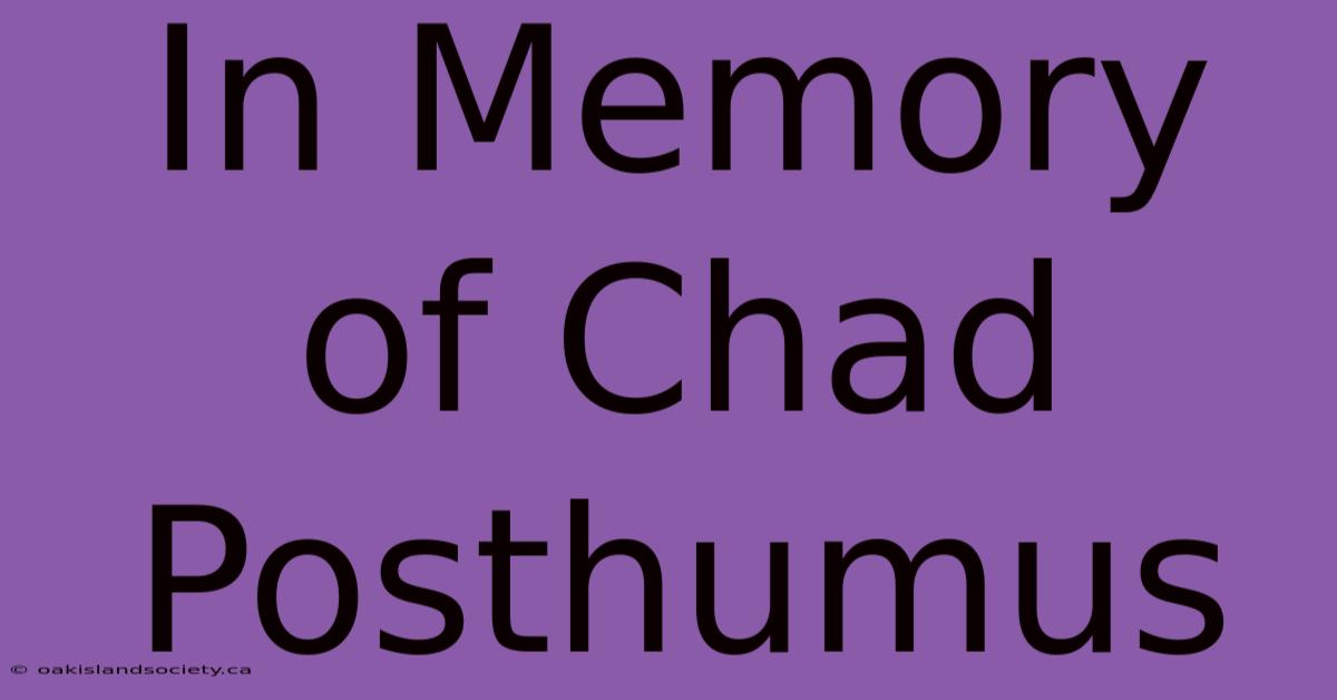 In Memory Of Chad Posthumus