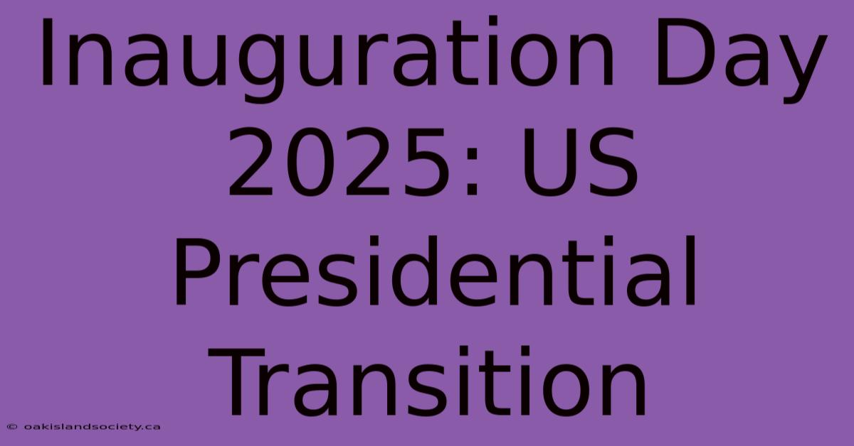 Inauguration Day 2025: US Presidential Transition