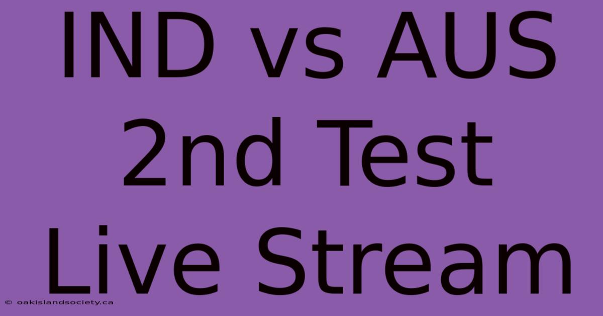 IND Vs AUS 2nd Test Live Stream