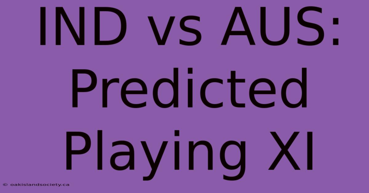 IND Vs AUS: Predicted Playing XI