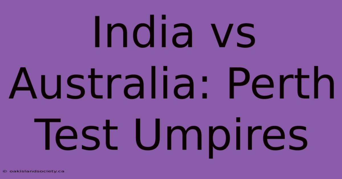 India Vs Australia: Perth Test Umpires