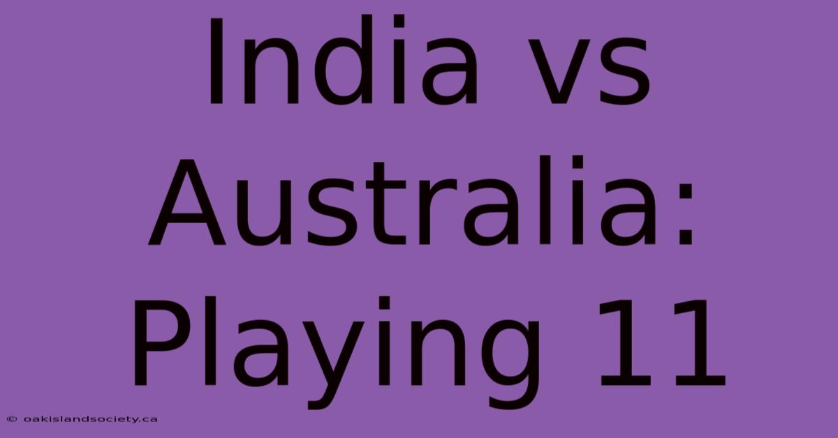 India Vs Australia: Playing 11