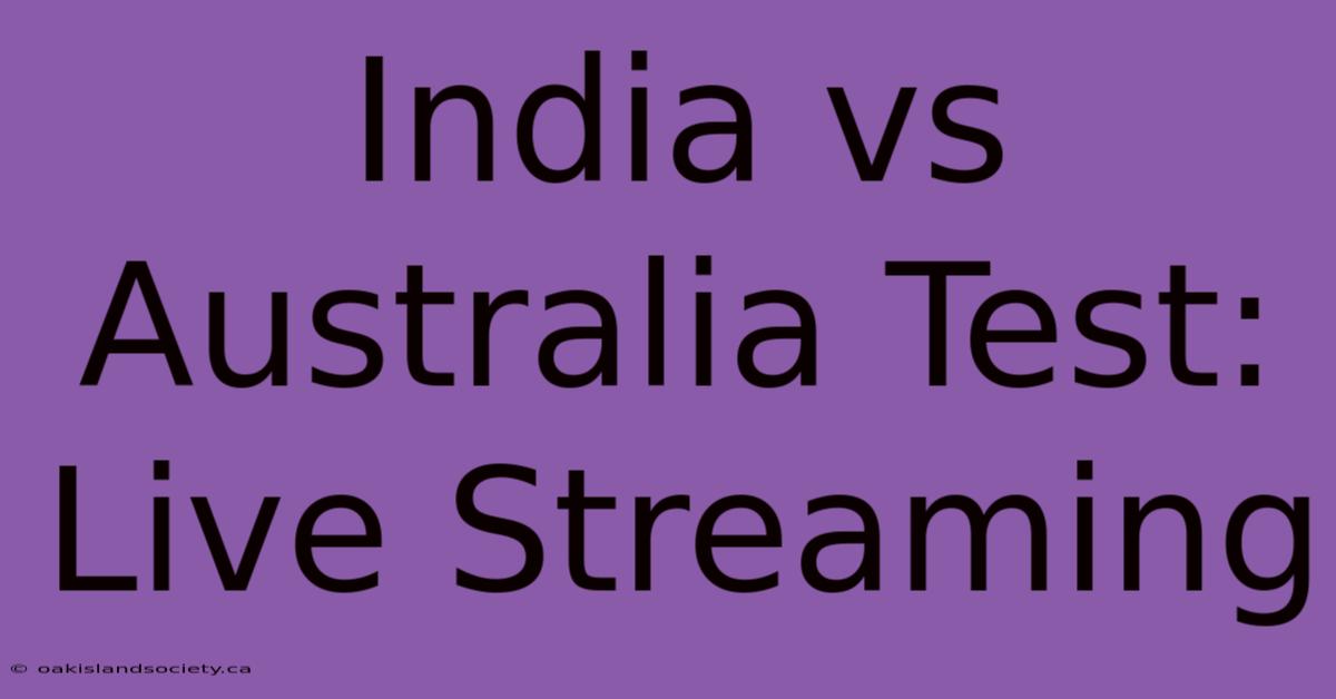 India Vs Australia Test: Live Streaming