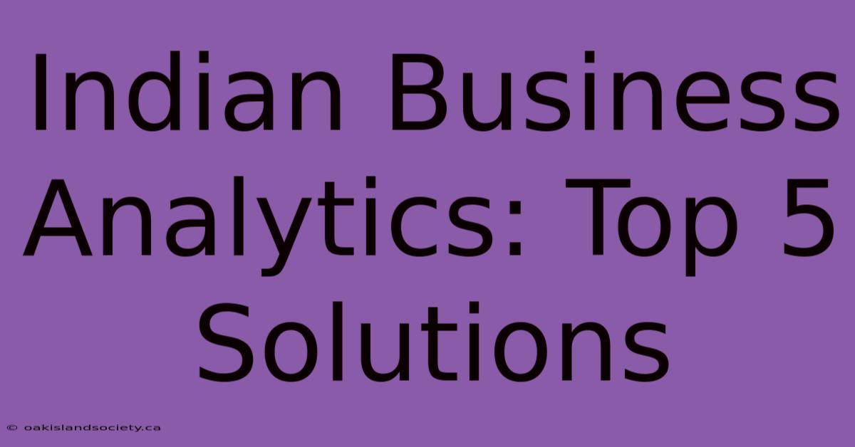 Indian Business Analytics: Top 5 Solutions