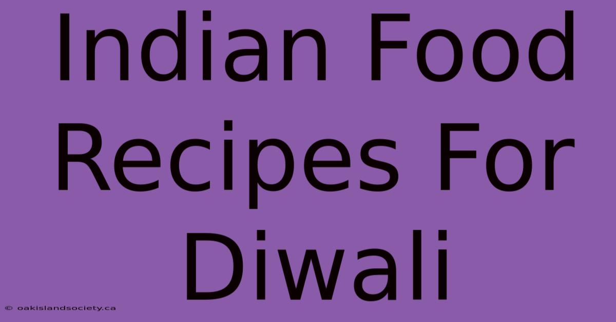 Indian Food Recipes For Diwali