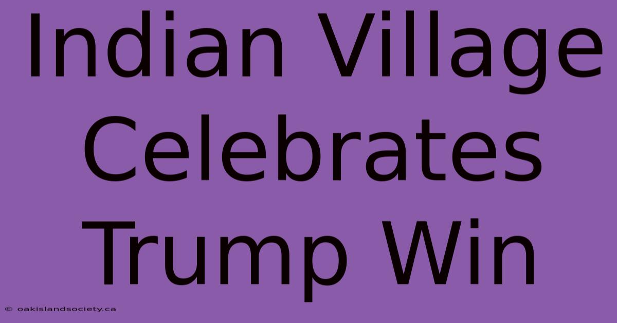 Indian Village Celebrates Trump Win