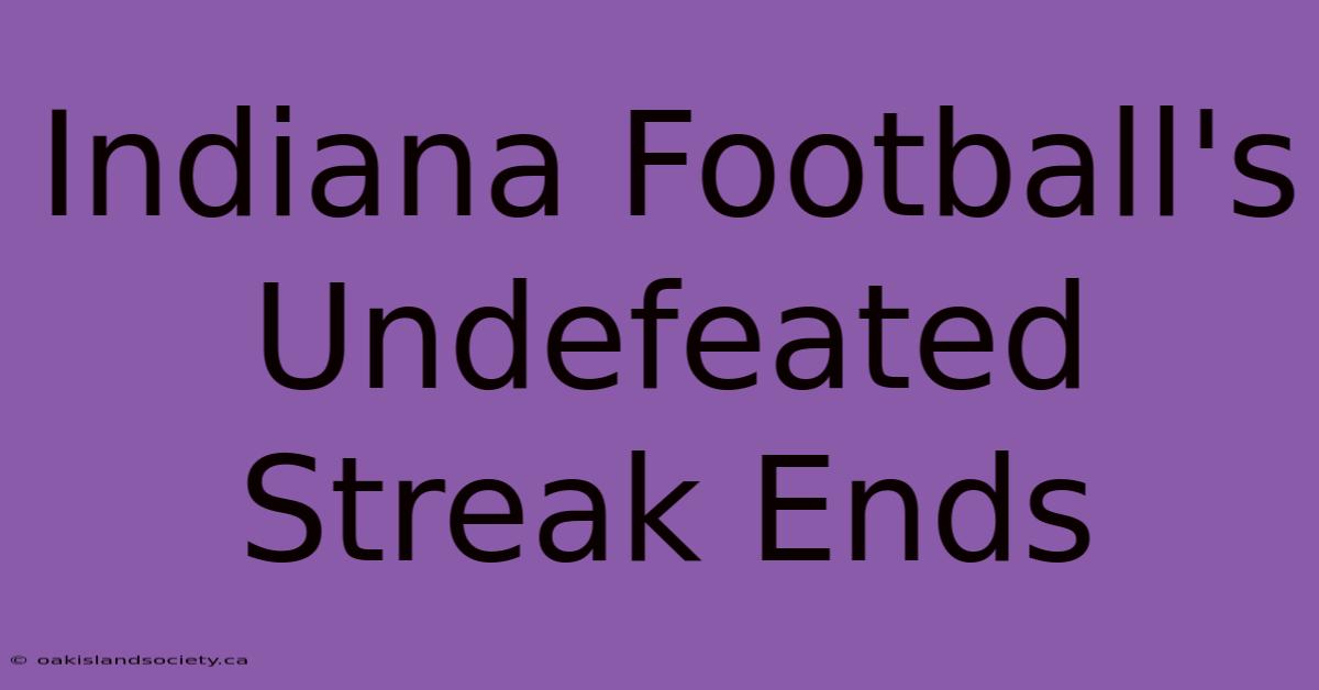 Indiana Football's Undefeated Streak Ends