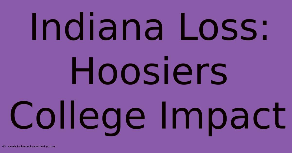 Indiana Loss: Hoosiers College Impact