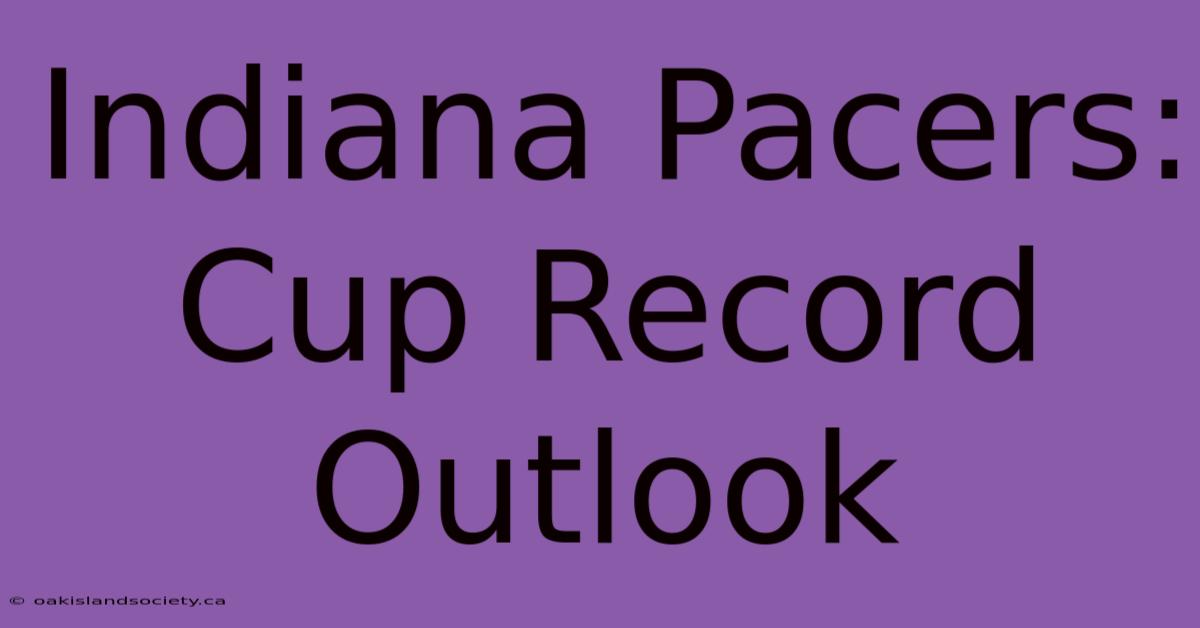 Indiana Pacers: Cup Record Outlook