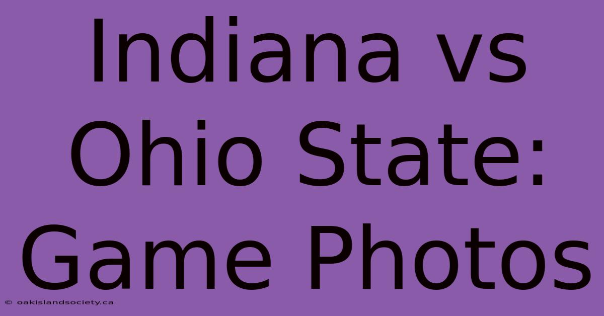 Indiana Vs Ohio State: Game Photos