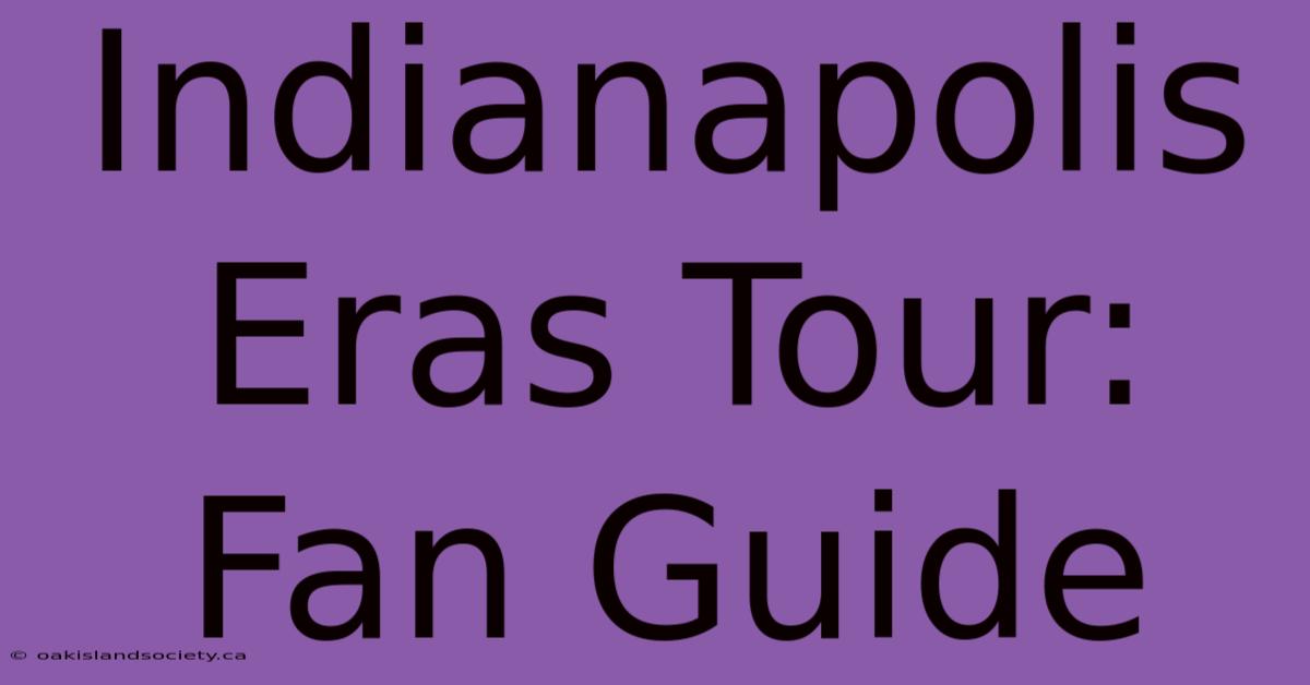 Indianapolis Eras Tour: Fan Guide