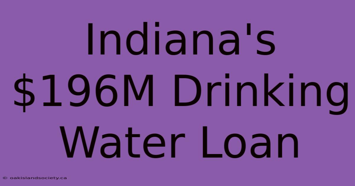 Indiana's $196M Drinking Water Loan