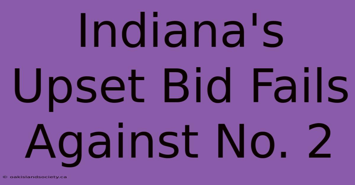 Indiana's Upset Bid Fails Against No. 2