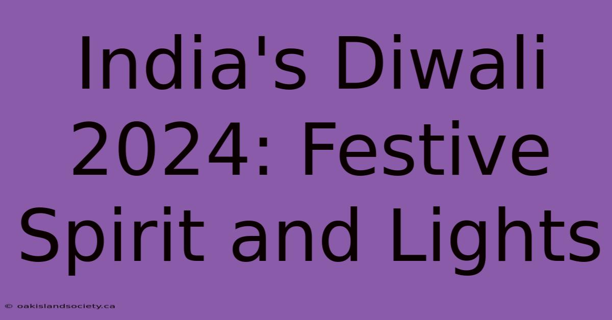 India's Diwali 2024: Festive Spirit And Lights