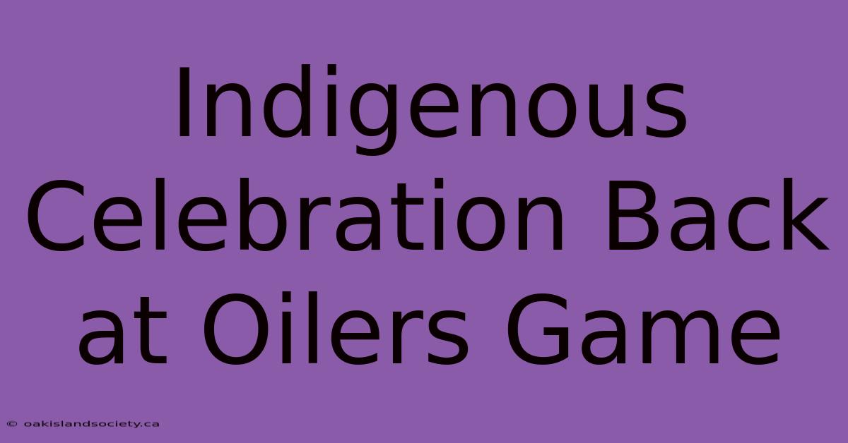 Indigenous Celebration Back At Oilers Game