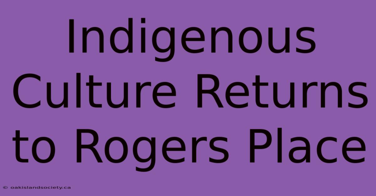 Indigenous Culture Returns To Rogers Place 