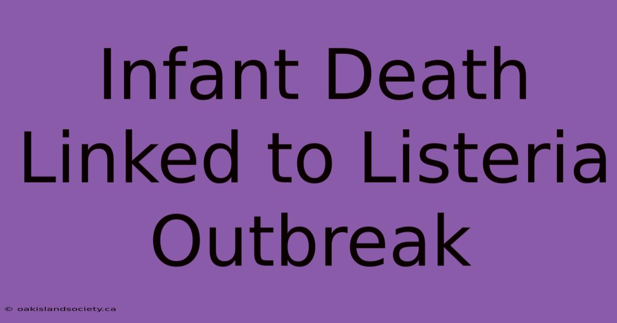 Infant Death Linked To Listeria Outbreak