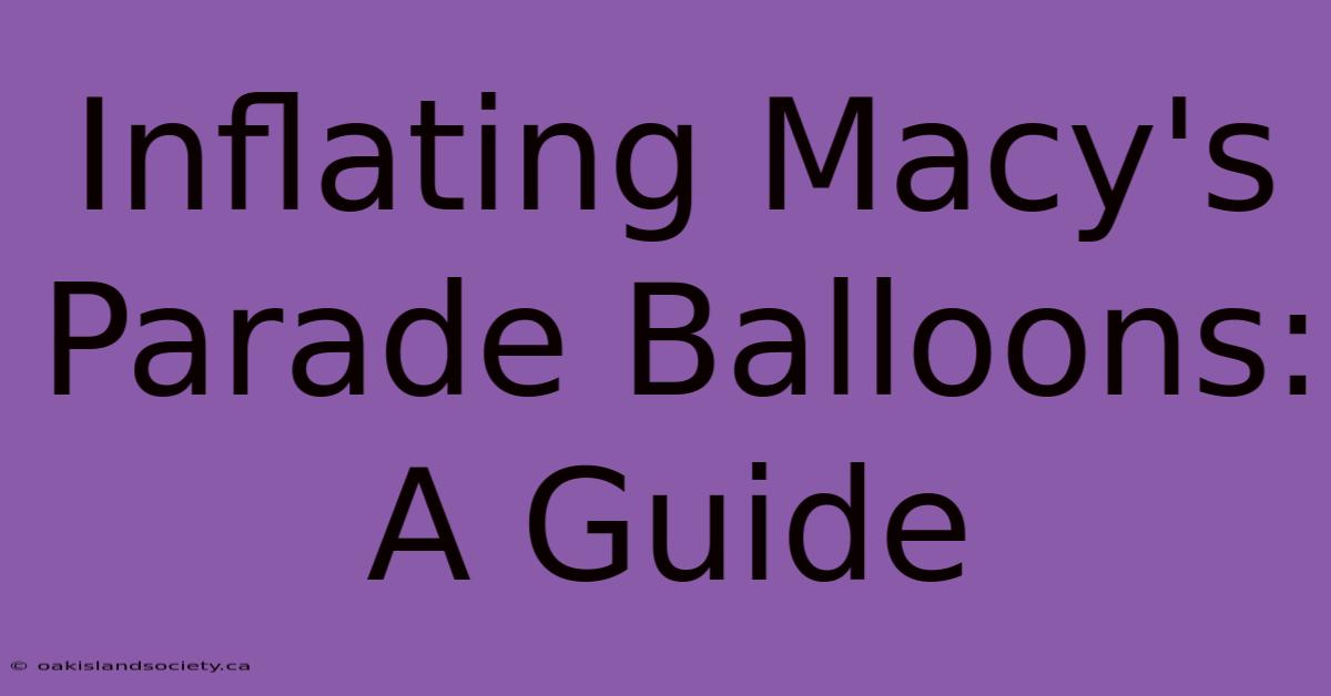 Inflating Macy's Parade Balloons: A Guide