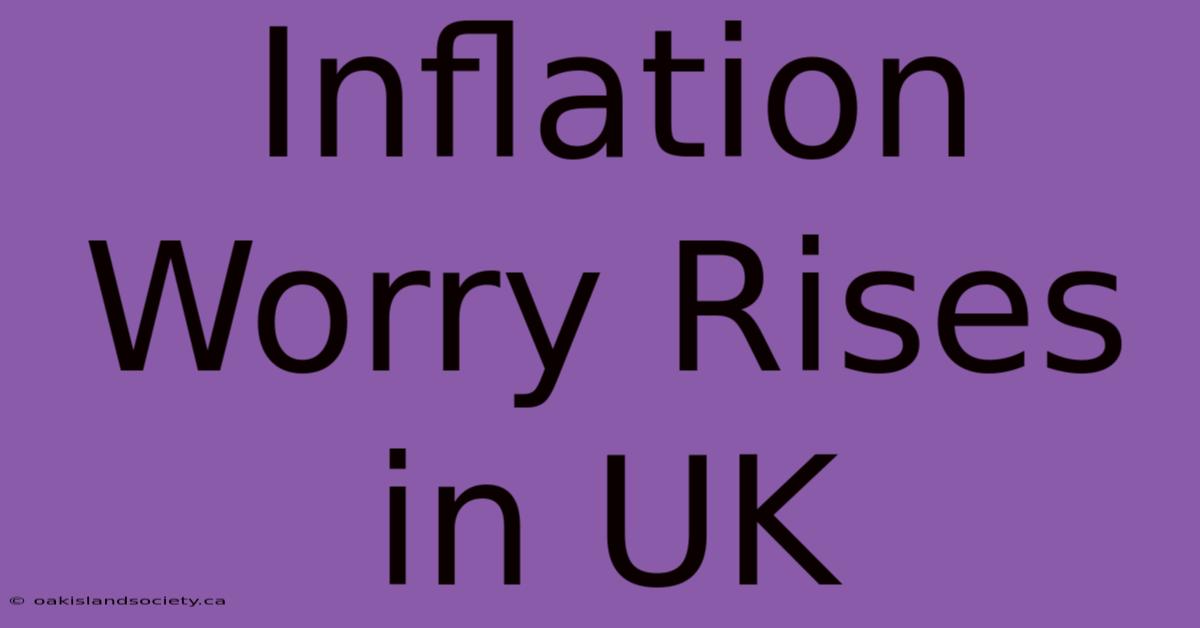 Inflation Worry Rises In UK