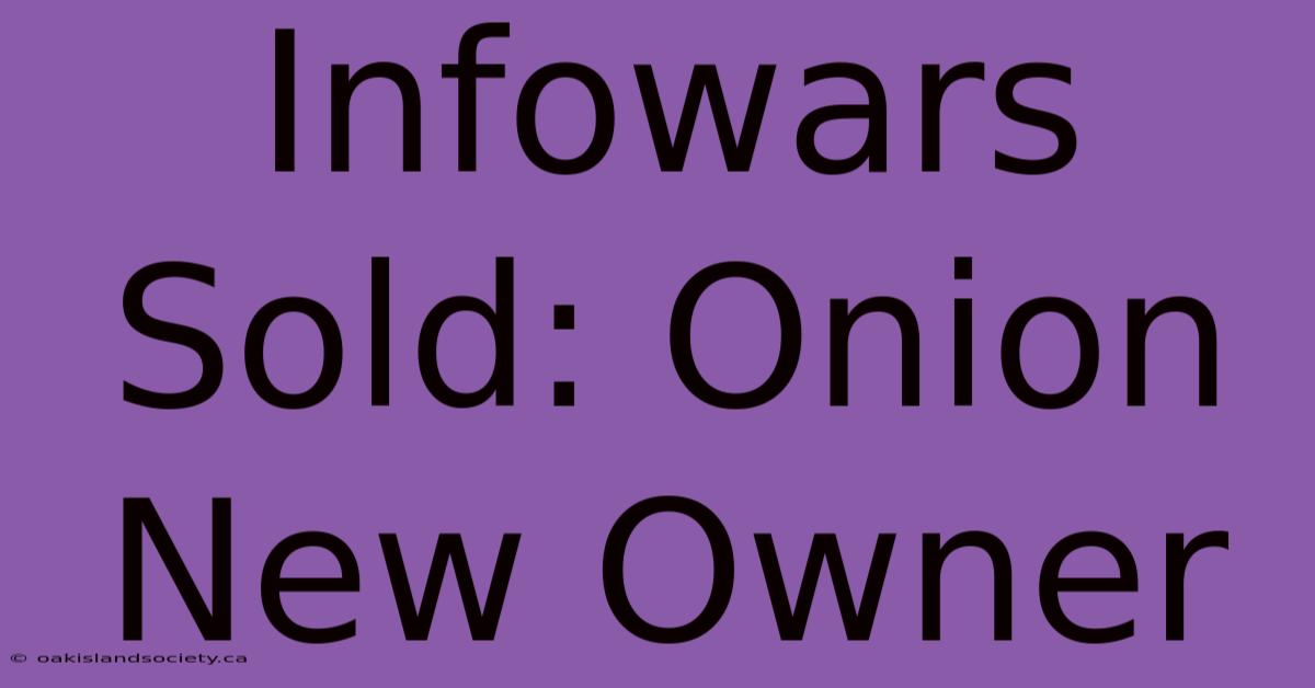 Infowars Sold: Onion New Owner