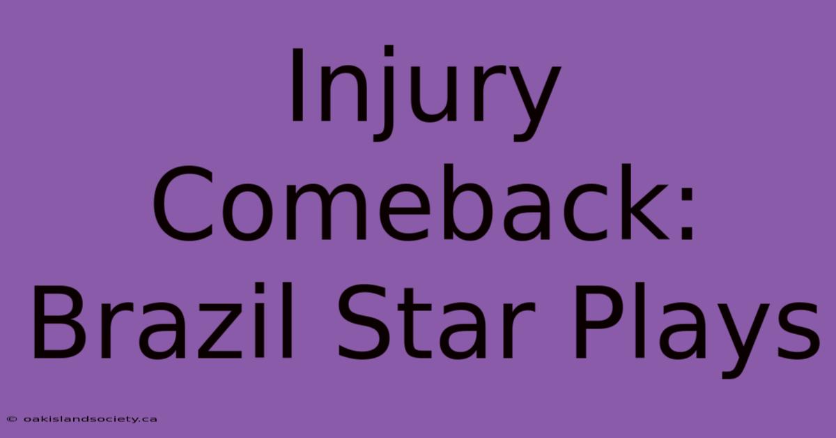 Injury Comeback: Brazil Star Plays