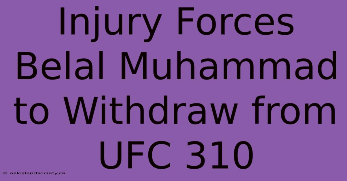 Injury Forces Belal Muhammad To Withdraw From UFC 310 