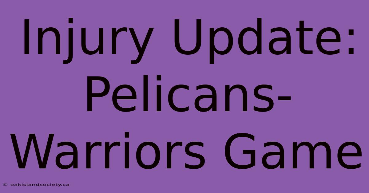 Injury Update: Pelicans-Warriors Game