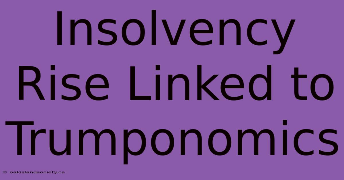 Insolvency Rise Linked To Trumponomics