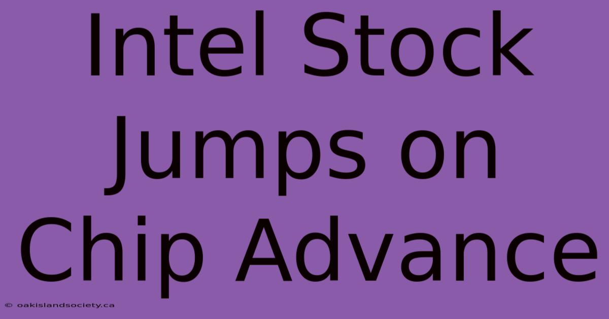 Intel Stock Jumps On Chip Advance 