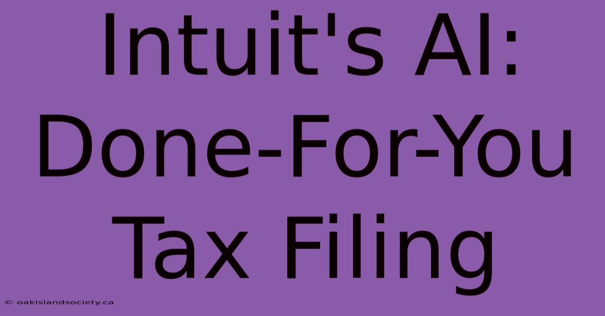 Intuit's AI: Done-For-You Tax Filing