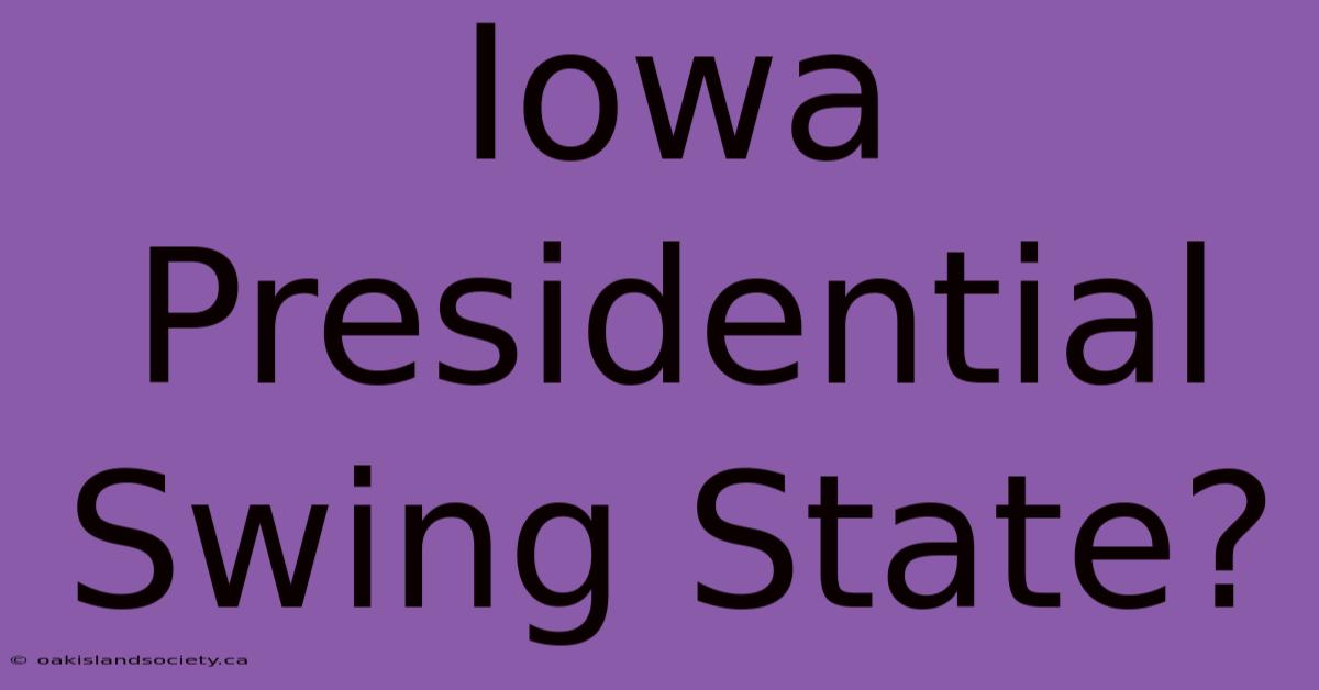 Iowa Presidential Swing State? 