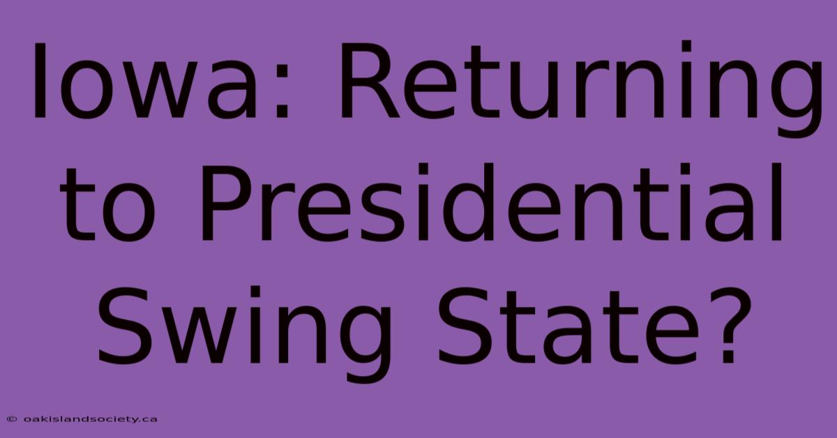 Iowa: Returning To Presidential Swing State? 