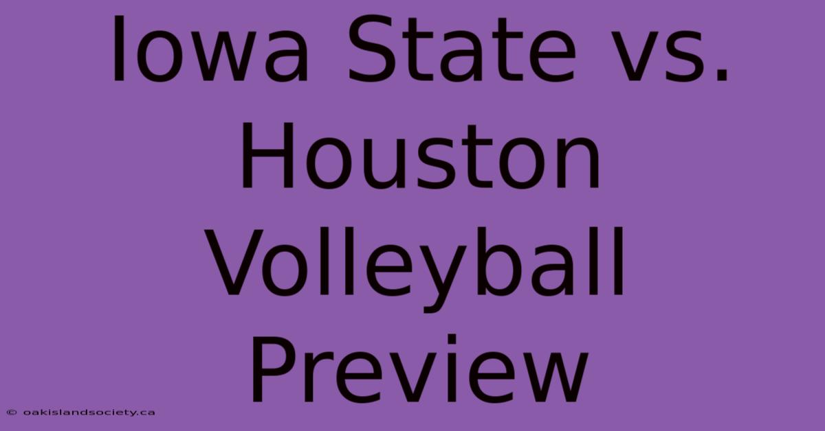 Iowa State Vs. Houston Volleyball Preview 