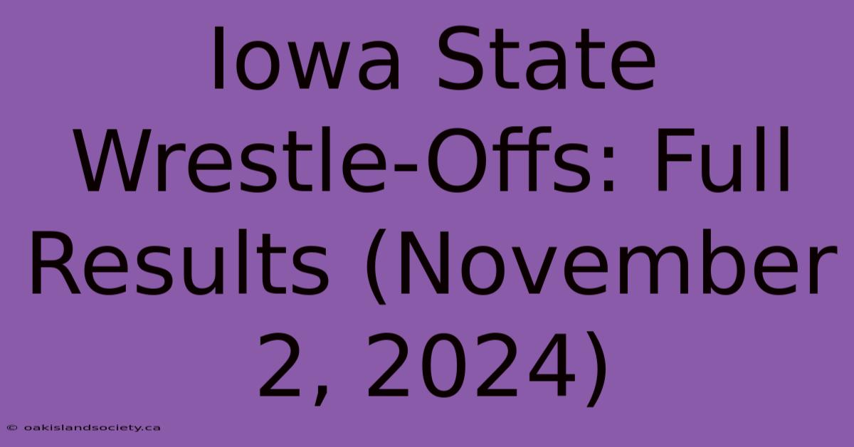 Iowa State Wrestle-Offs: Full Results (November 2, 2024)