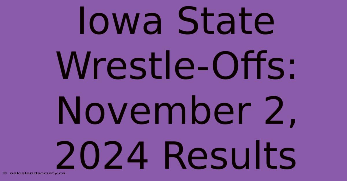 Iowa State Wrestle-Offs: November 2, 2024 Results