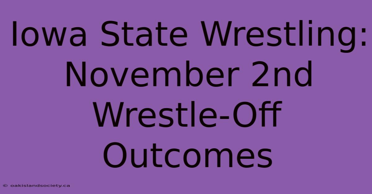 Iowa State Wrestling: November 2nd Wrestle-Off Outcomes