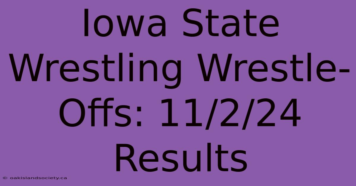 Iowa State Wrestling Wrestle-Offs: 11/2/24 Results