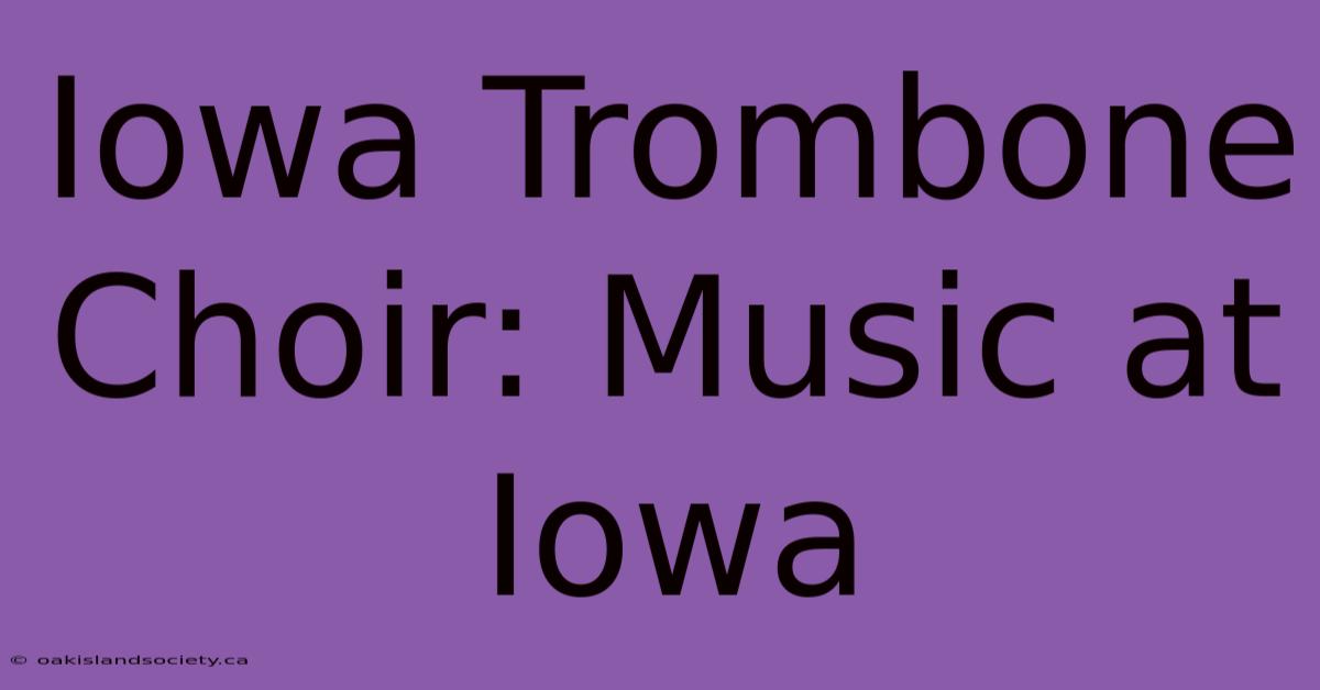 Iowa Trombone Choir: Music At Iowa 