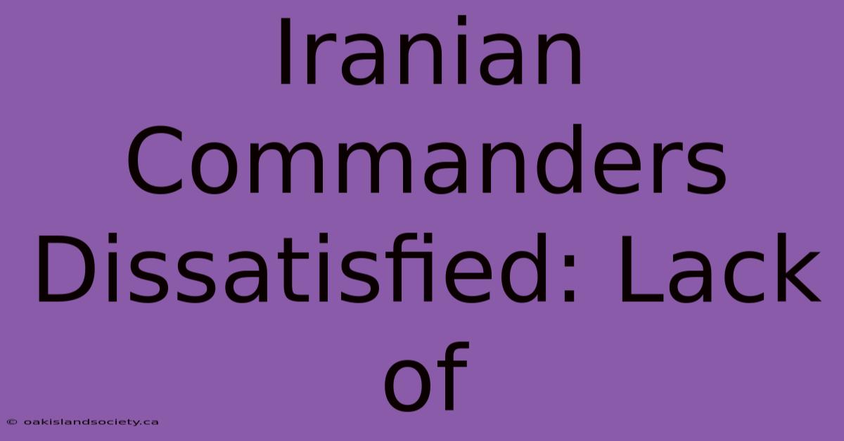 Iranian Commanders Dissatisfied: Lack Of 