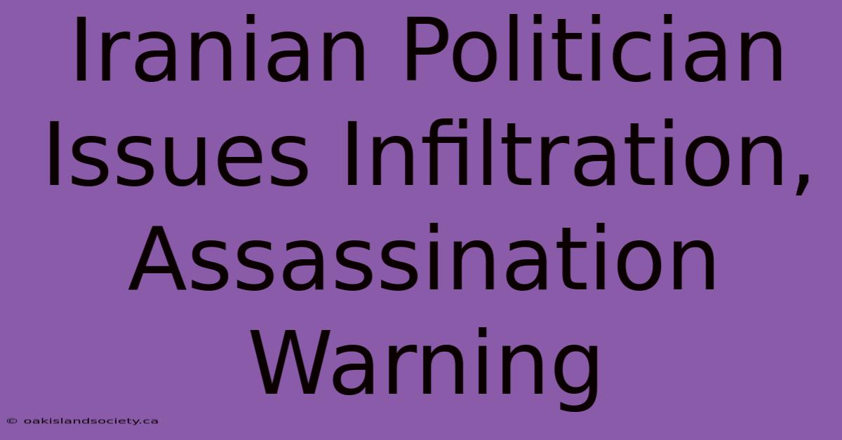 Iranian Politician Issues Infiltration, Assassination Warning