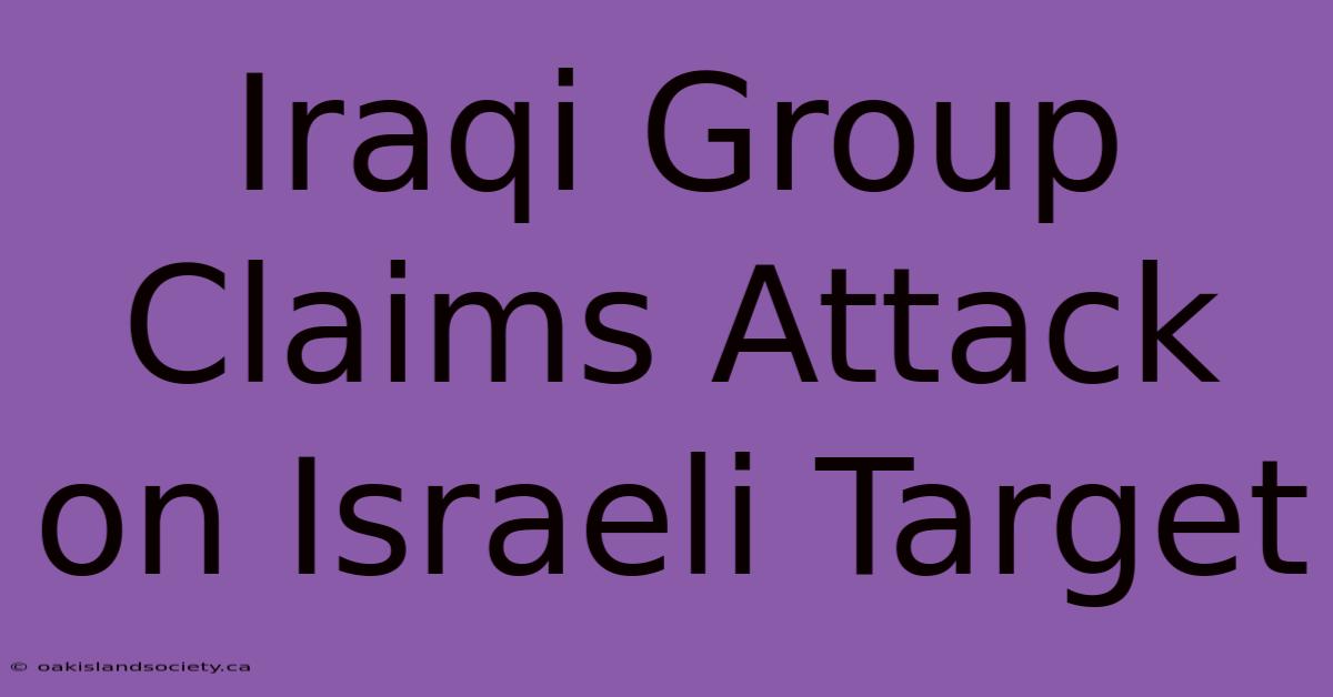 Iraqi Group Claims Attack On Israeli Target