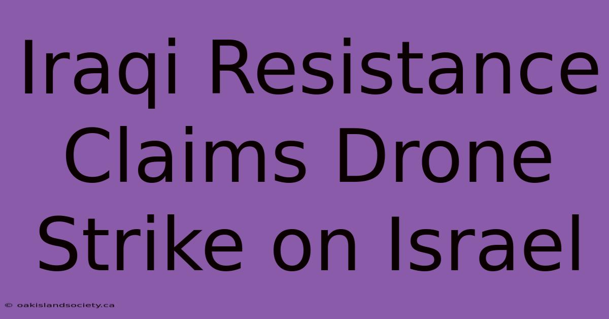 Iraqi Resistance Claims Drone Strike On Israel